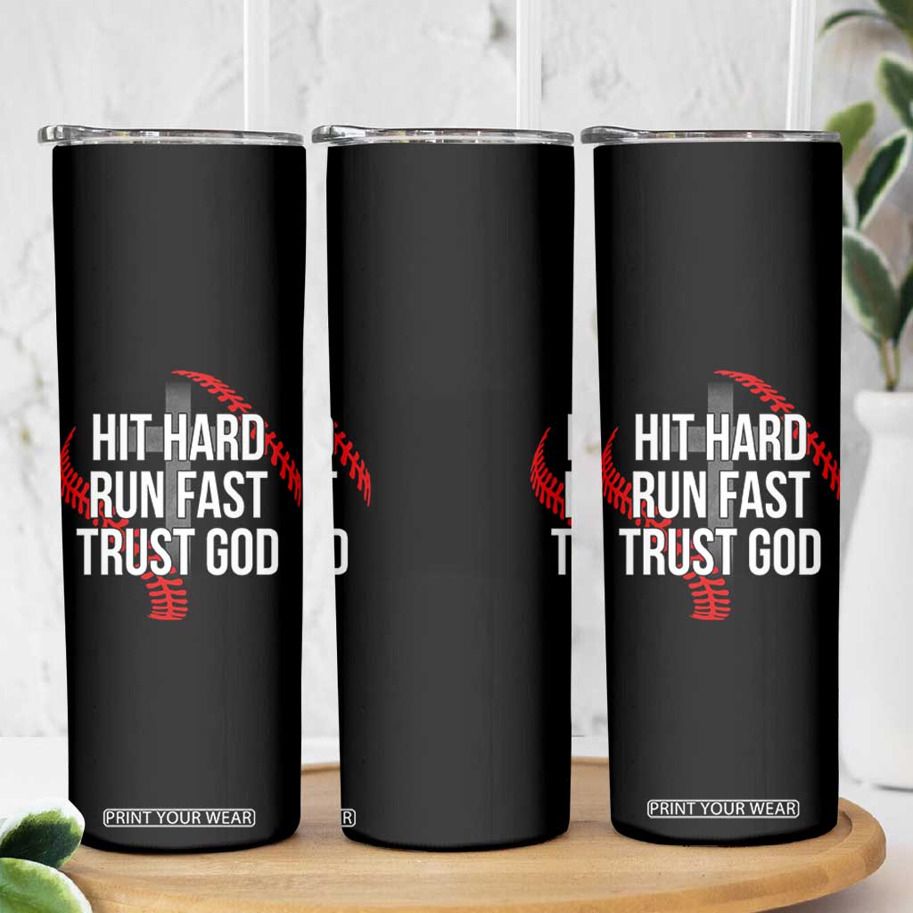 Hit Hard Run Fast Trust God Christian Baseball Skinny Tumbler TS11 Print Your Wear