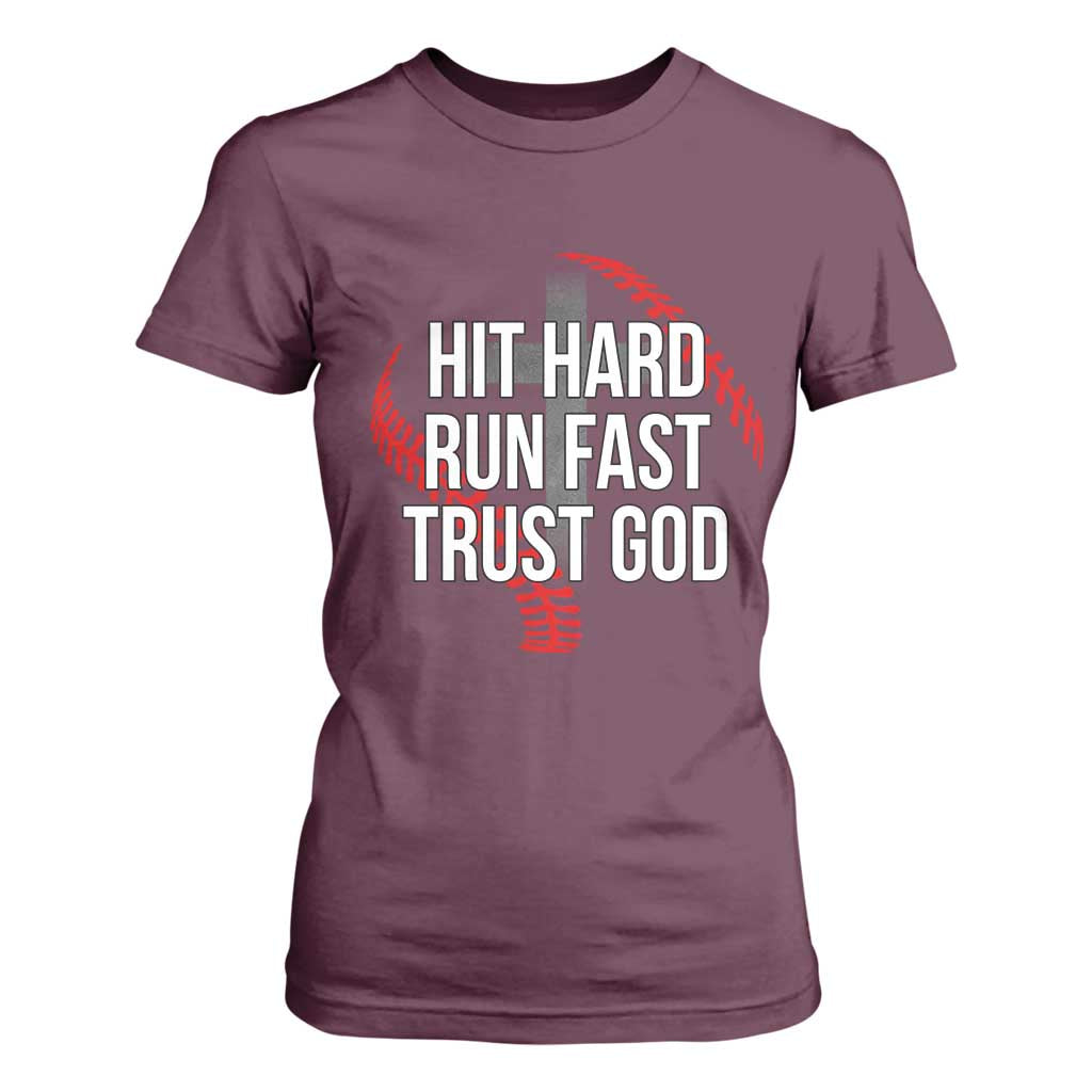 Hit Hard Run Fast Trust God Christian Baseball T Shirt For Women TS11 Maroon Print Your Wear