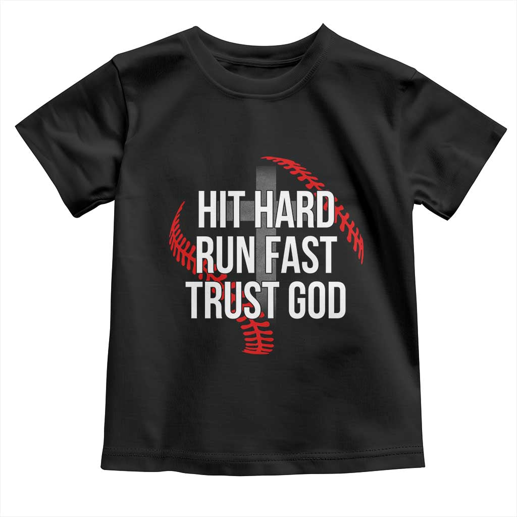 Hit Hard Run Fast Trust God Christian Baseball Toddler T Shirt TS11 Black Print Your Wear
