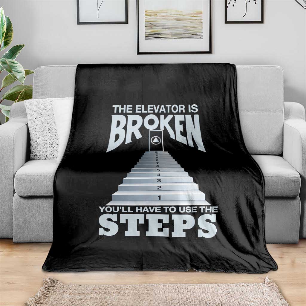 Sobriety Anniversary Sober Throw Blanket The Elevator is Broken You Will Have To Use The Steps TS11 Print Your Wear
