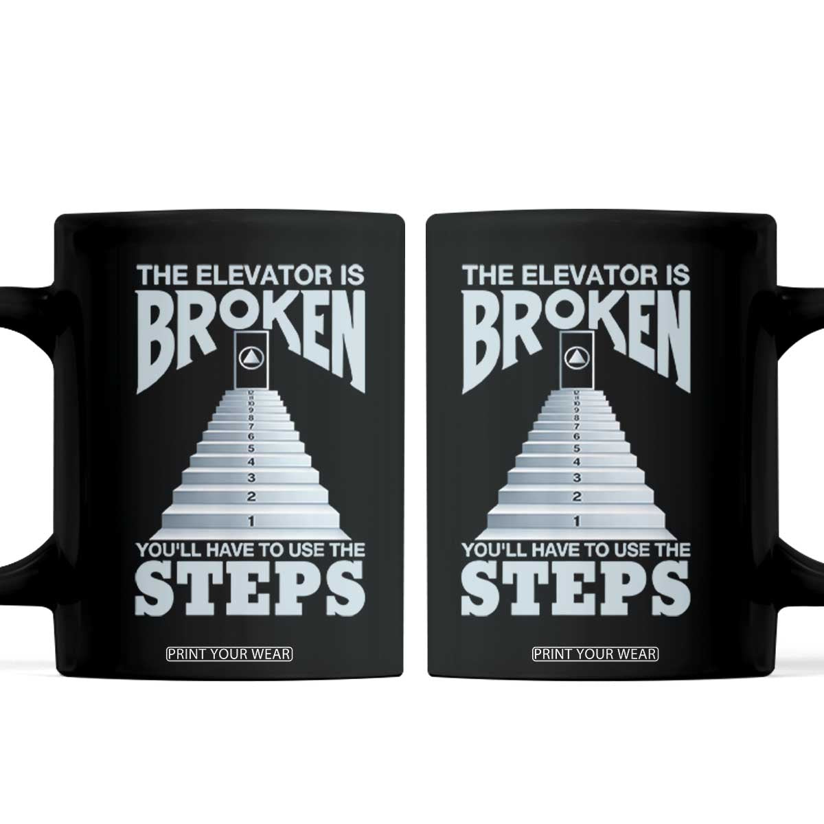 Sobriety Anniversary Sober Coffee Mug The Elevator is Broken You Will Have To Use The Steps TS11 Black Print Your Wear