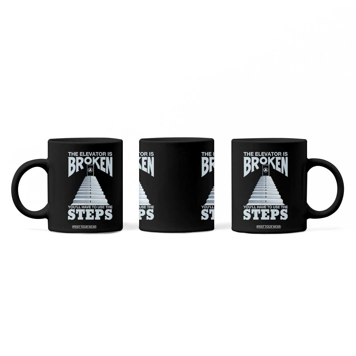 Sobriety Anniversary Sober Coffee Mug The Elevator is Broken You Will Have To Use The Steps TS11 Print Your Wear