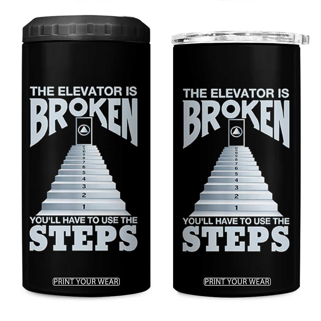 Sobriety Anniversary Sober 4 in 1 Can Cooler Tumbler The Elevator is Broken You Will Have To Use The Steps TS11 One Size: 16 oz Black Print Your Wear