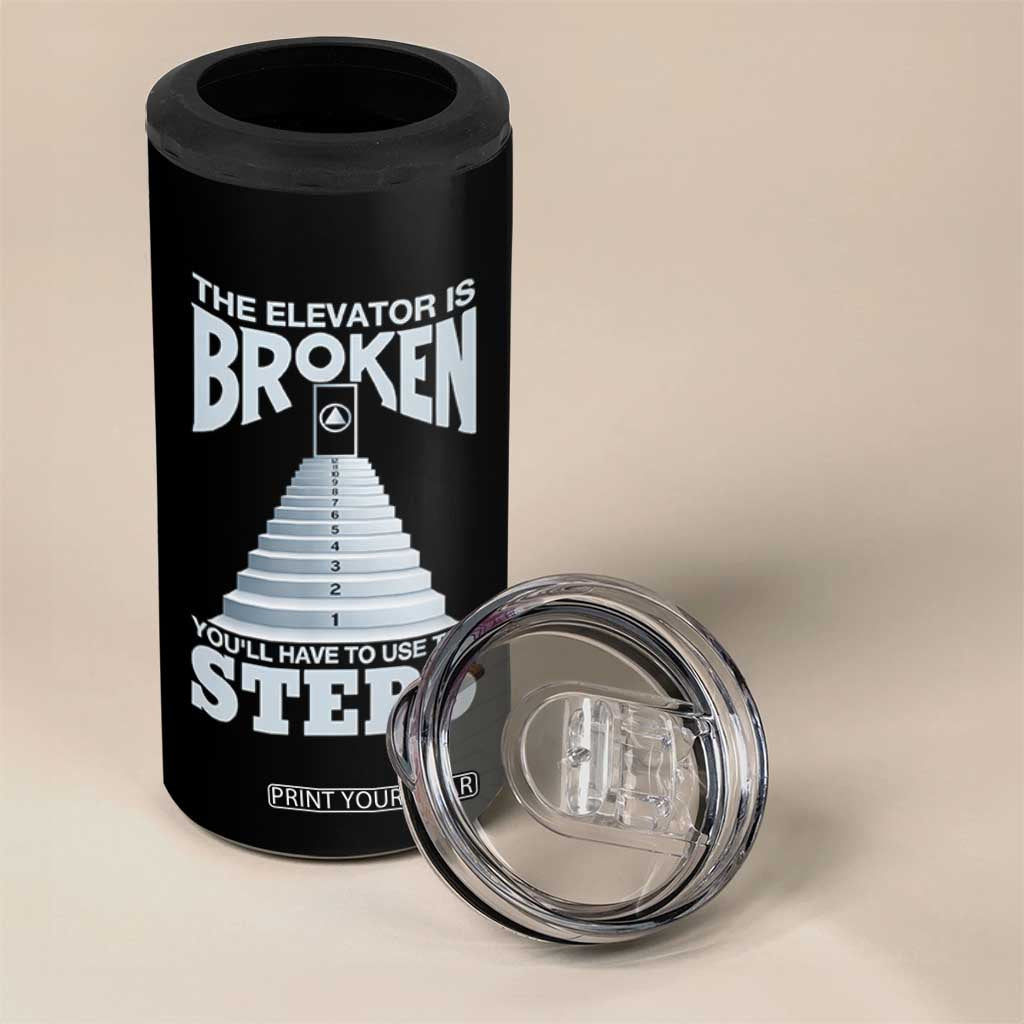 Sobriety Anniversary Sober 4 in 1 Can Cooler Tumbler The Elevator is Broken You Will Have To Use The Steps TS11 Print Your Wear