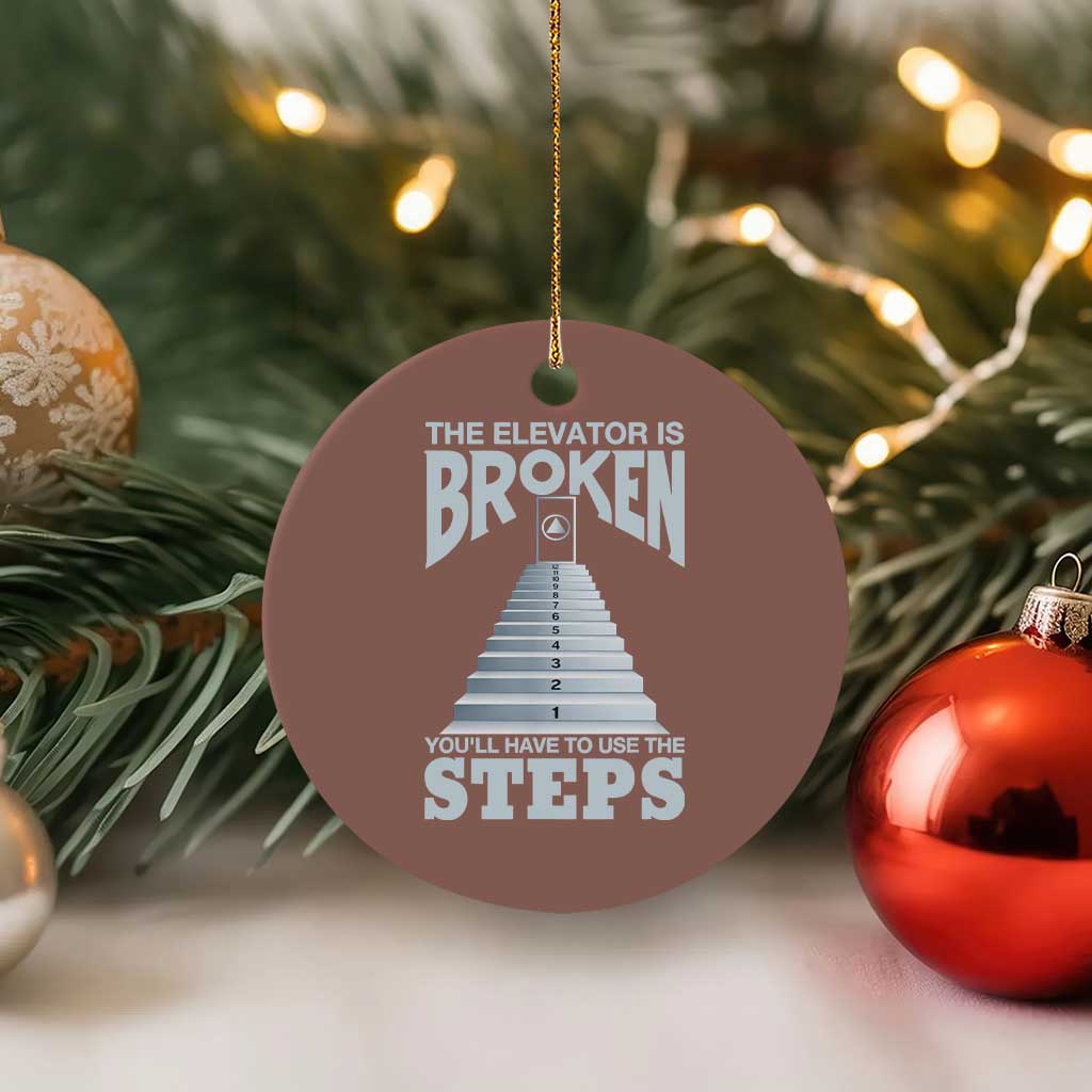 Sobriety Anniversary Sober Ceramic Ornament The Elevator is Broken You Will Have To Use The Steps TS11 1pc Mocha Print Your Wear