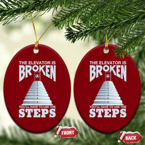 Sobriety Anniversary Sober Ceramic Ornament The Elevator is Broken You Will Have To Use The Steps TS11 Print Your Wear