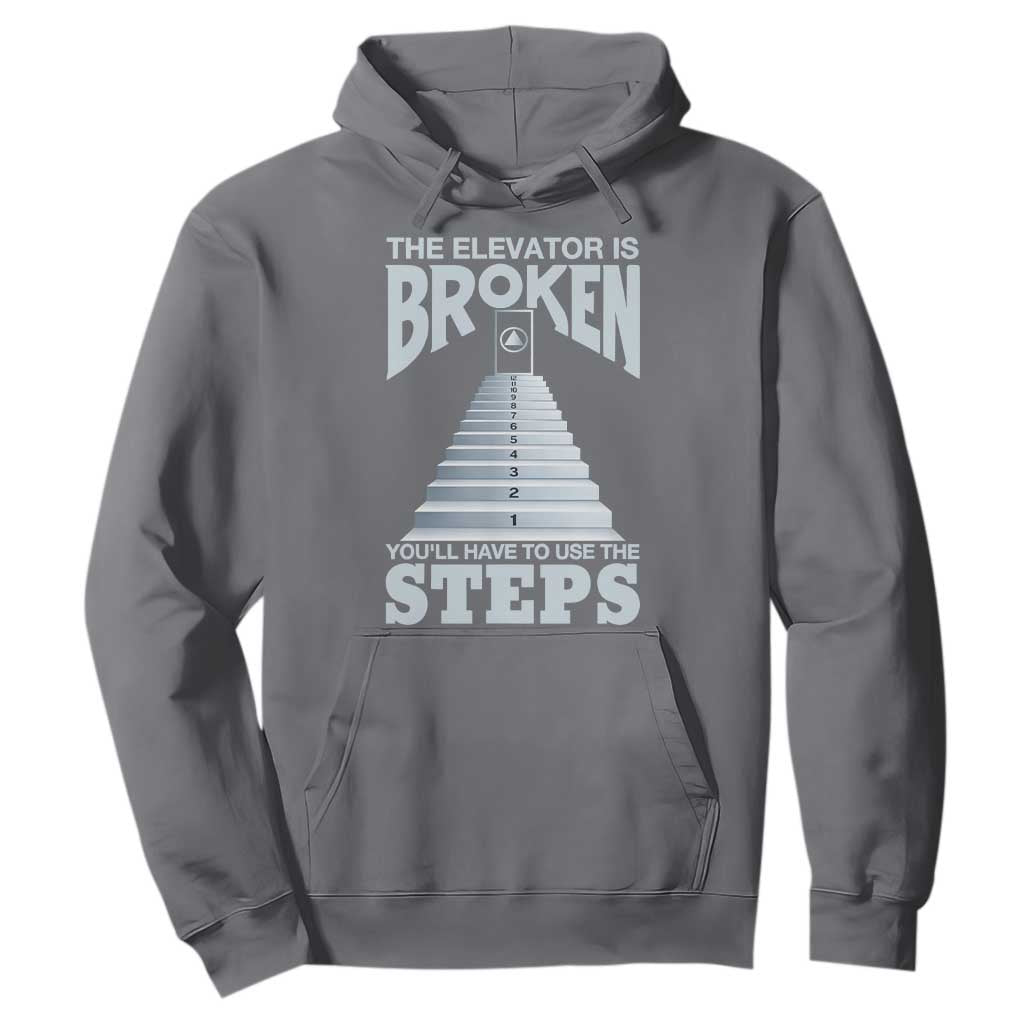 Sobriety Anniversary Sober Hoodie The Elevator is Broken You Will Have To Use The Steps TS11 Charcoal Print Your Wear