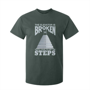 Sobriety Anniversary Sober T Shirt For Kid The Elevator is Broken You Will Have To Use The Steps TS11 Dark Forest Green Print Your Wear