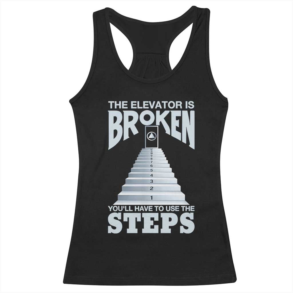 Sobriety Anniversary Sober Racerback Tank Top The Elevator is Broken You Will Have To Use The Steps TS11 Black Print Your Wear