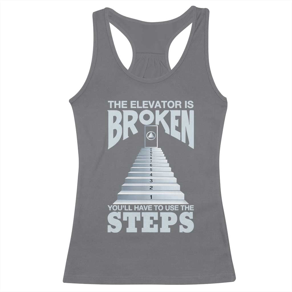 Sobriety Anniversary Sober Racerback Tank Top The Elevator is Broken You Will Have To Use The Steps TS11 Charcoal Print Your Wear