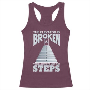 Sobriety Anniversary Sober Racerback Tank Top The Elevator is Broken You Will Have To Use The Steps TS11 Maroon Print Your Wear