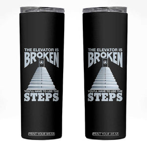 Sobriety Anniversary Sober Skinny Tumbler The Elevator is Broken You Will Have To Use The Steps TS11 Black Print Your Wear