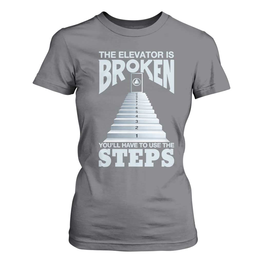 Sobriety Anniversary Sober T Shirt For Women The Elevator is Broken You Will Have To Use The Steps TS11 Charcoal Print Your Wear