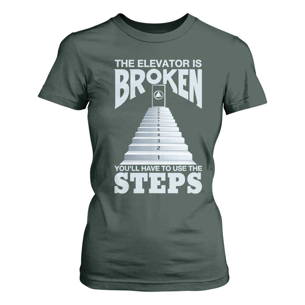 Sobriety Anniversary Sober T Shirt For Women The Elevator is Broken You Will Have To Use The Steps TS11 Dark Forest Green Print Your Wear