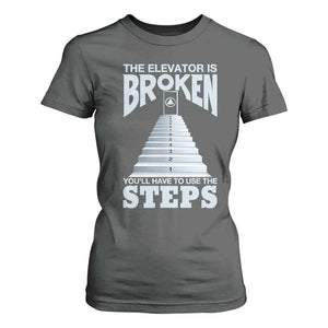 Sobriety Anniversary Sober T Shirt For Women The Elevator is Broken You Will Have To Use The Steps TS11 Dark Heather Print Your Wear