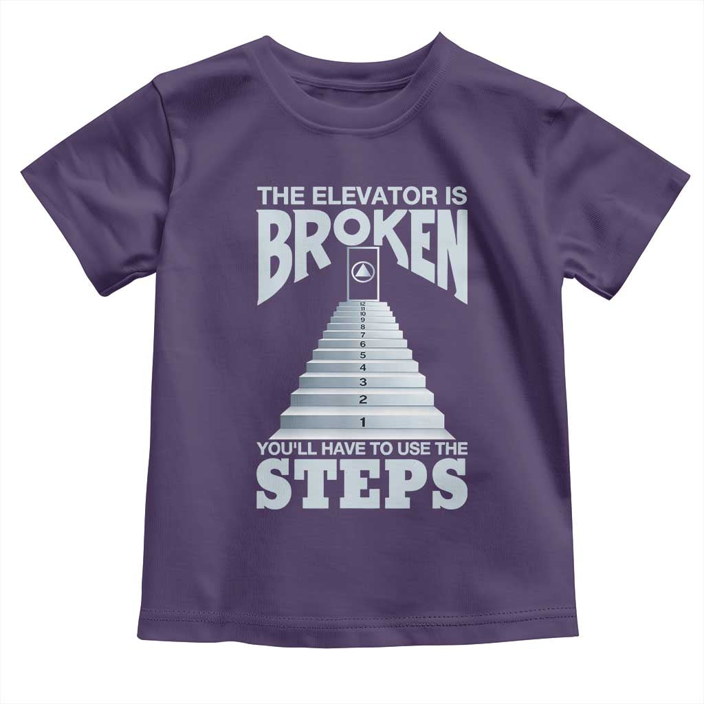 Sobriety Anniversary Sober Toddler T Shirt The Elevator is Broken You Will Have To Use The Steps TS11 Purple Print Your Wear