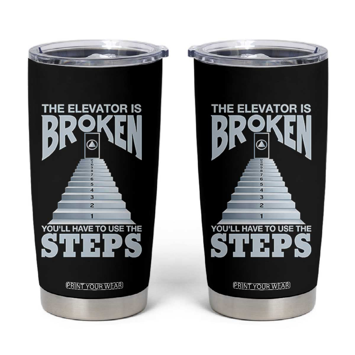 Sobriety Anniversary Sober Tumbler Cup The Elevator is Broken You Will Have To Use The Steps TS11 Black Print Your Wear