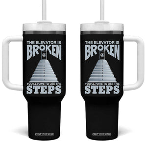 Sobriety Anniversary Sober Tumbler With Handle The Elevator is Broken You Will Have To Use The Steps TS11 One Size: 40 oz Black Print Your Wear