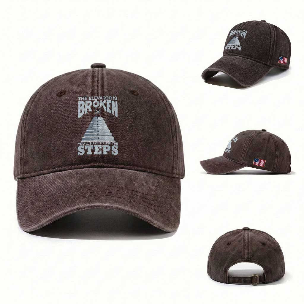 Sobriety Anniversary Sober Washed Cotton Baseball Cap The Elevator is Broken You Will Have To Use The Steps TS11 Washed Cap Universal Fit Dark Brown Print Your Wear