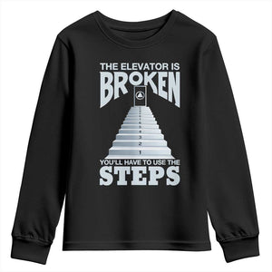 Sobriety Anniversary Sober Youth Sweatshirt The Elevator is Broken You Will Have To Use The Steps TS11 Black Print Your Wear