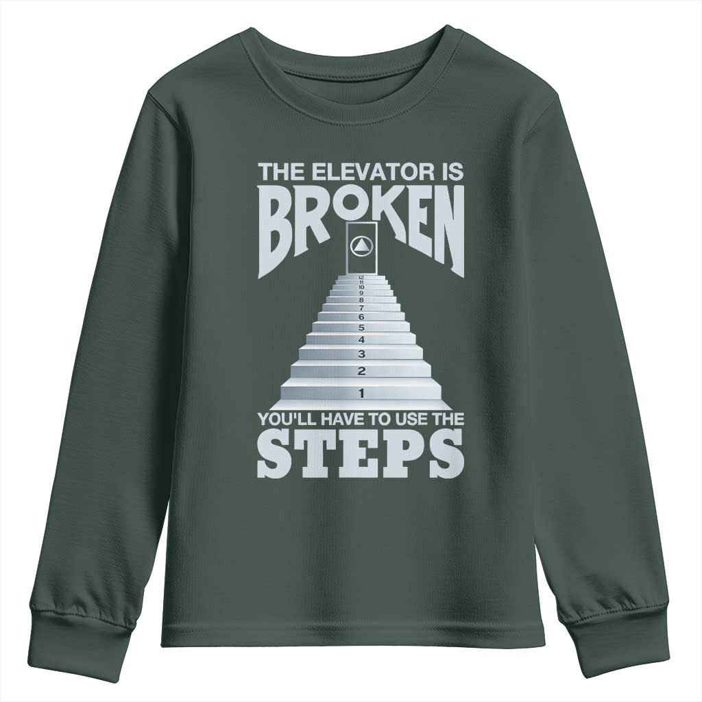 Sobriety Anniversary Sober Youth Sweatshirt The Elevator is Broken You Will Have To Use The Steps TS11 Dark Forest Green Print Your Wear