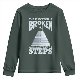 Sobriety Anniversary Sober Youth Sweatshirt The Elevator is Broken You Will Have To Use The Steps TS11 Dark Forest Green Print Your Wear