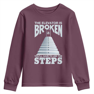 Sobriety Anniversary Sober Youth Sweatshirt The Elevator is Broken You Will Have To Use The Steps TS11 Maroon Print Your Wear