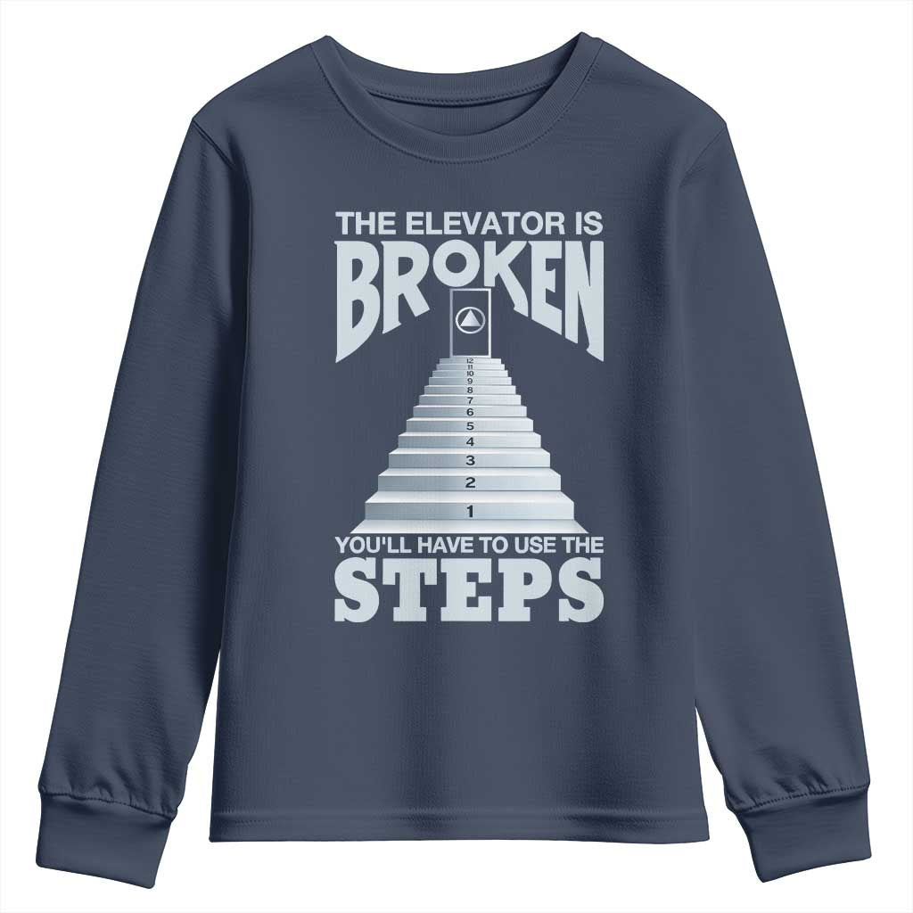Sobriety Anniversary Sober Youth Sweatshirt The Elevator is Broken You Will Have To Use The Steps TS11 Navy Print Your Wear