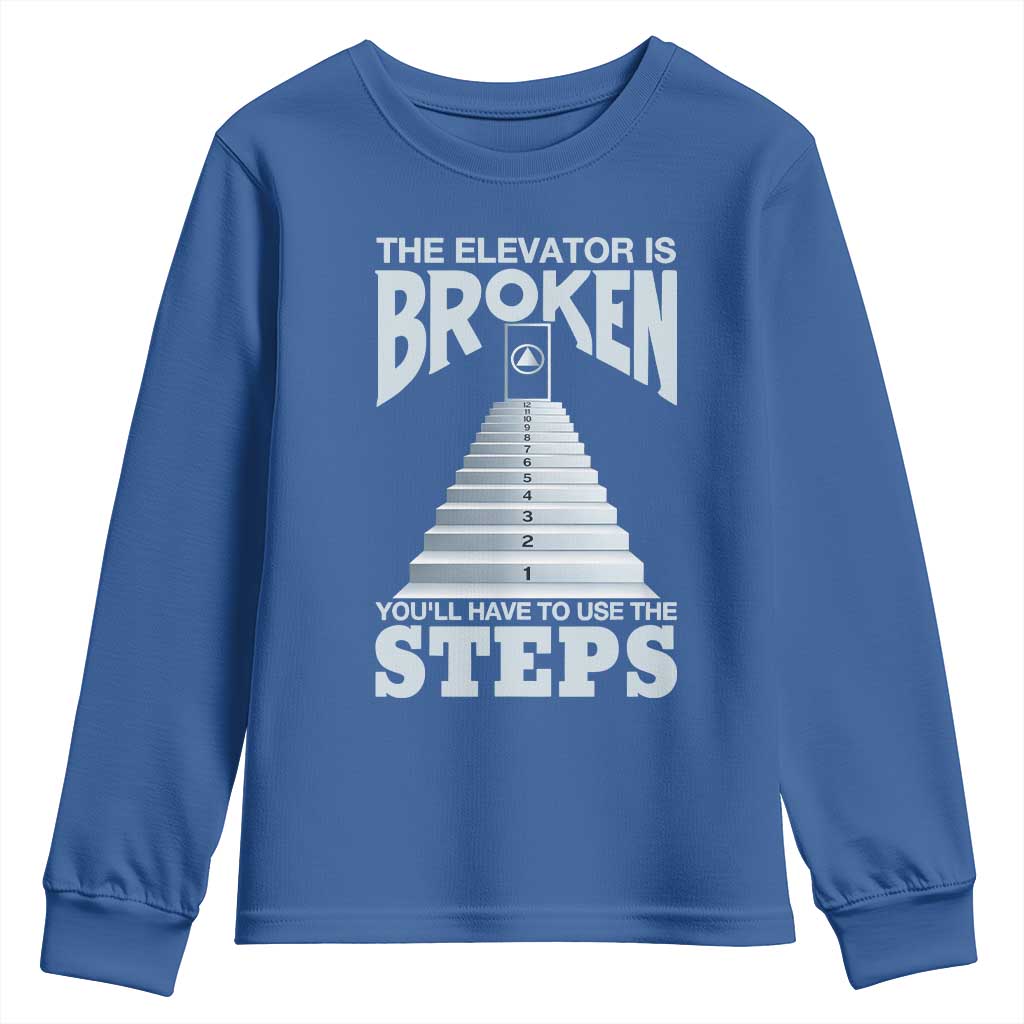 Sobriety Anniversary Sober Youth Sweatshirt The Elevator is Broken You Will Have To Use The Steps TS11 Royal Blue Print Your Wear