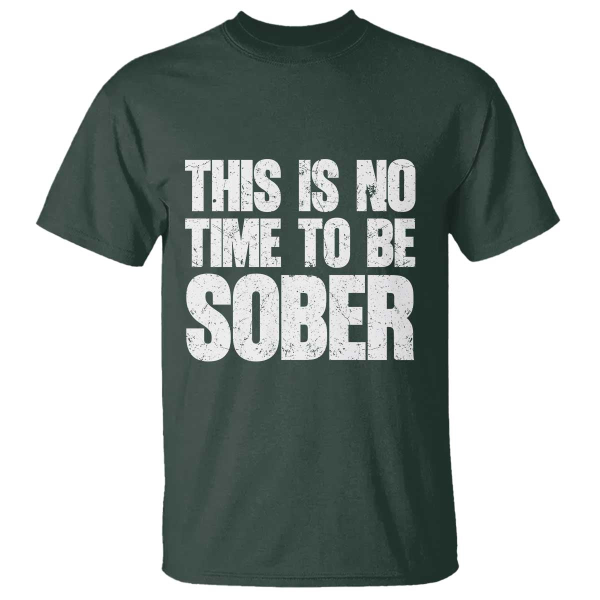 This Is No Time To Be Sober T Shirt Funny Drinking Beer