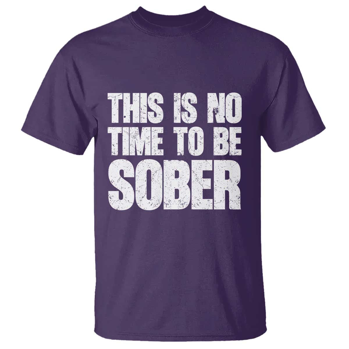 This Is No Time To Be Sober T Shirt Funny Drinking Beer