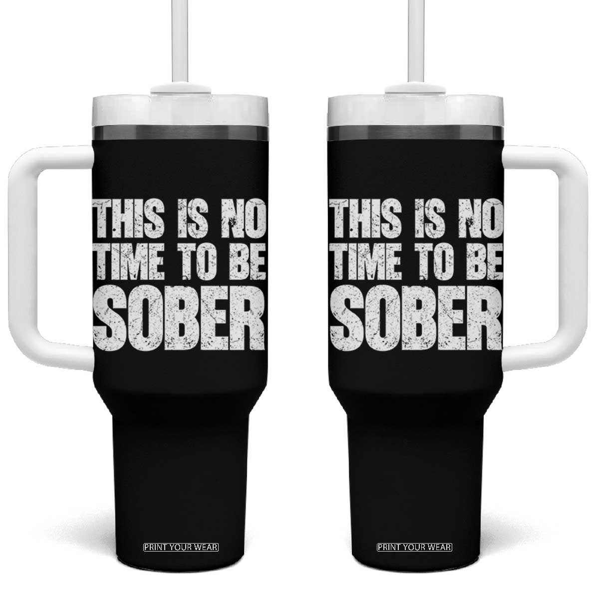 This Is No Time To Be Sober Tumbler With Handle Funny Drinking Beer