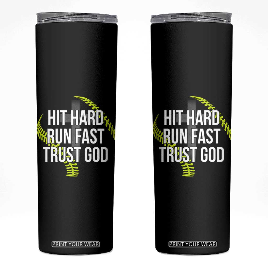 Hit Hard Run Fast Trust God Christian Softball Skinny Tumbler TS11 Black Print Your Wear