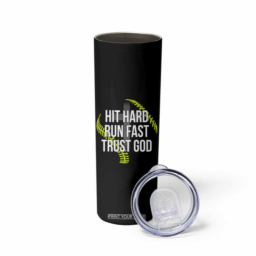 Hit Hard Run Fast Trust God Christian Softball Skinny Tumbler TS11 Print Your Wear