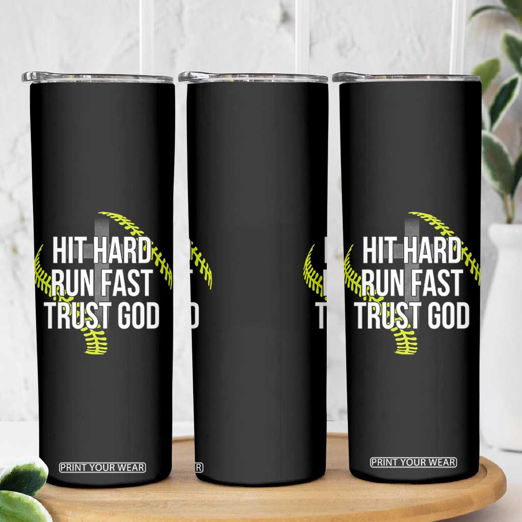 Hit Hard Run Fast Trust God Christian Softball Skinny Tumbler TS11 Print Your Wear