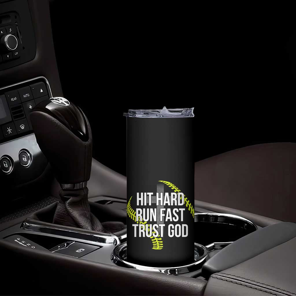 Hit Hard Run Fast Trust God Christian Softball Skinny Tumbler TS11 Print Your Wear