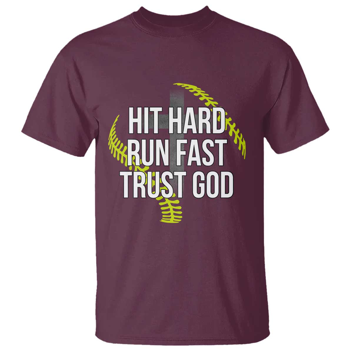 Hit Hard Run Fast Trust God Christian Softball T Shirt TS11 Maroon Print Your Wear