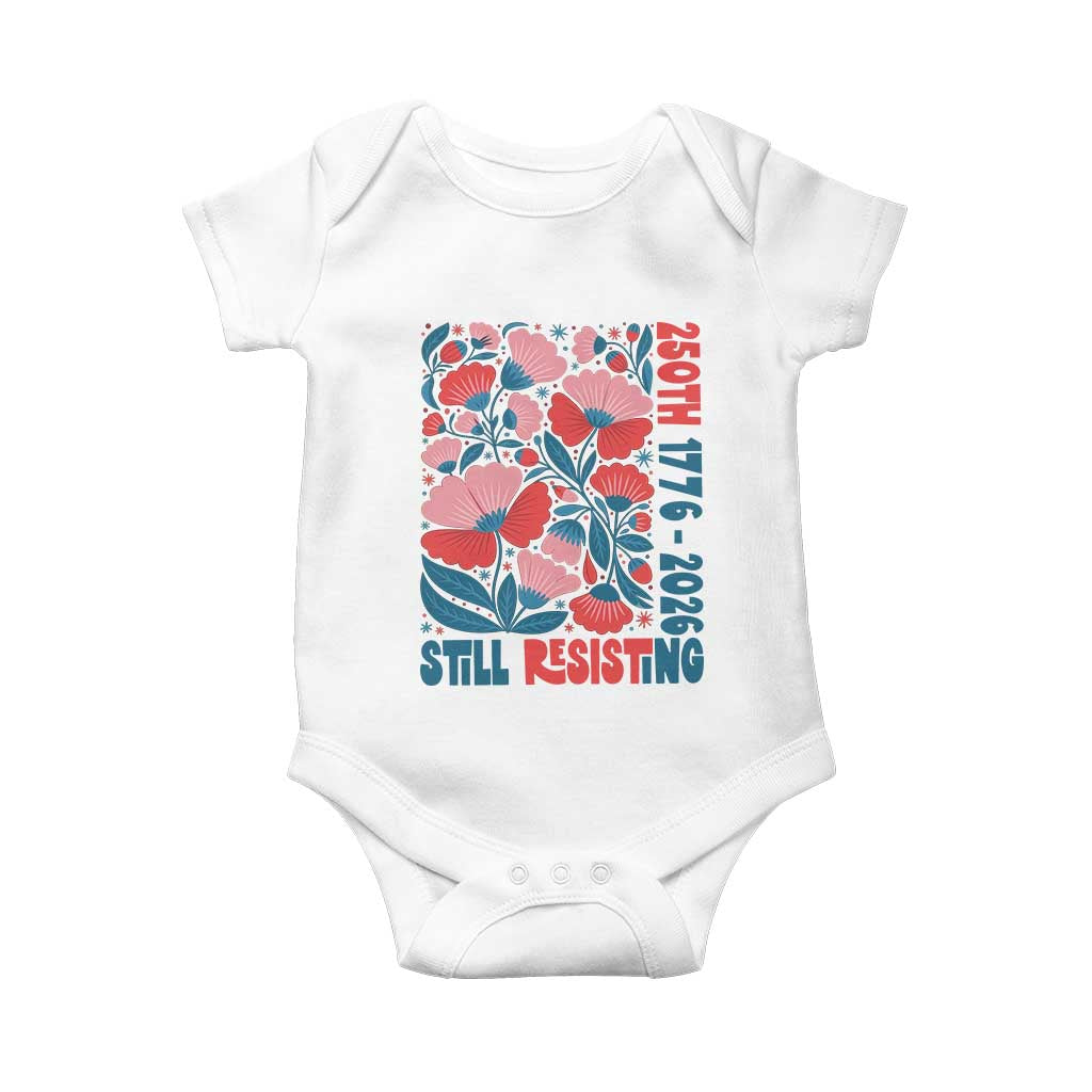 Floral 250th Still Resisting 4th of July 1776 2026 Baby Onesie