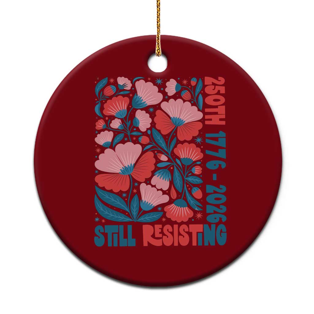Floral 250th Still Resisting 4th of July 1776 2026 Ceramic Ornament TS11 1pc Red Print Your Wear