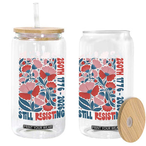 Floral 250th Still Resisting 4th of July 1776 2026 Glass Can