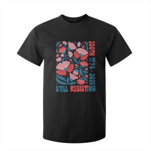 Floral 250th Still Resisting 4th of July 1776 2026 T Shirt For Kid