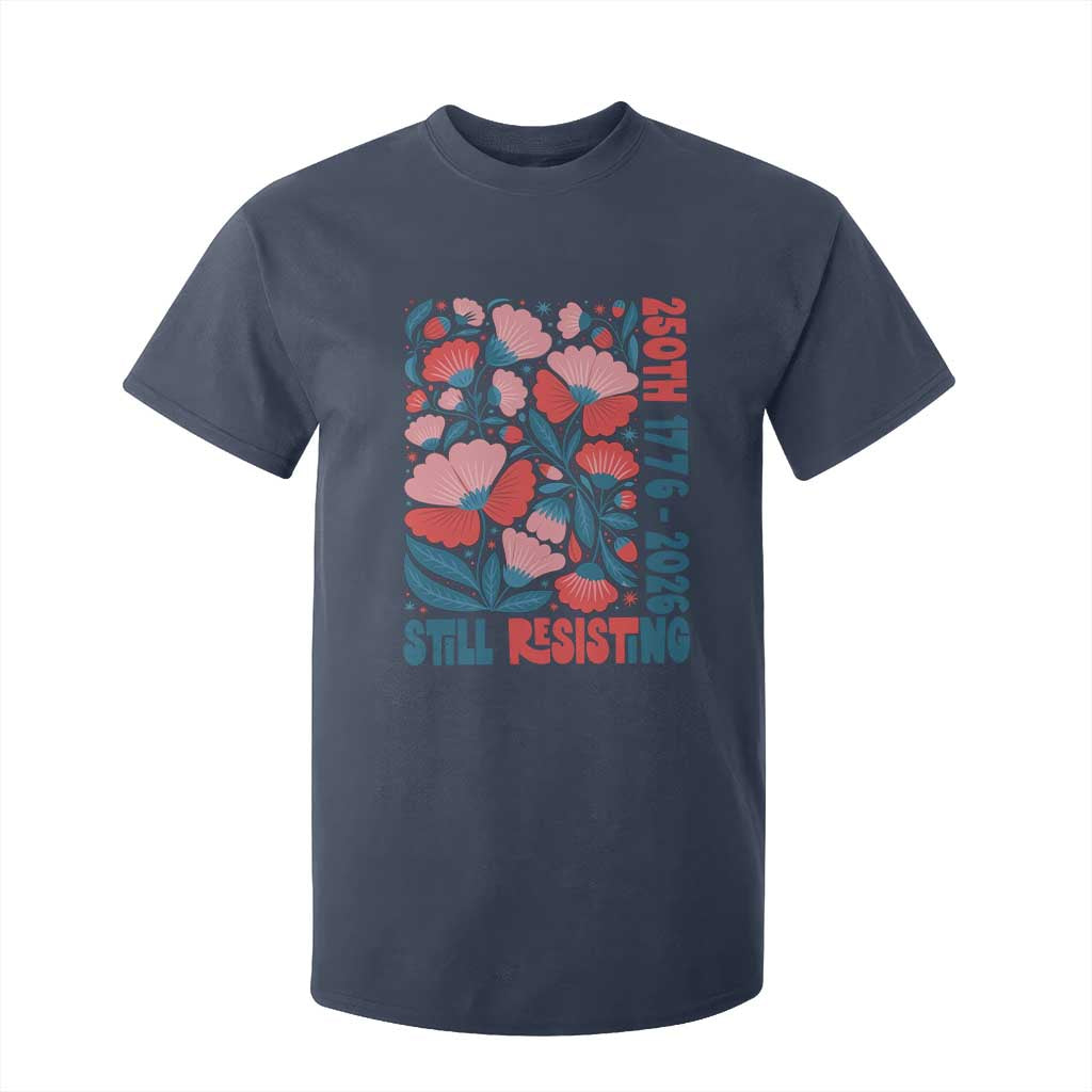 Floral 250th Still Resisting 4th of July 1776 2026 T Shirt For Kid