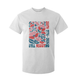 Floral 250th Still Resisting 4th of July 1776 2026 T Shirt For Kid