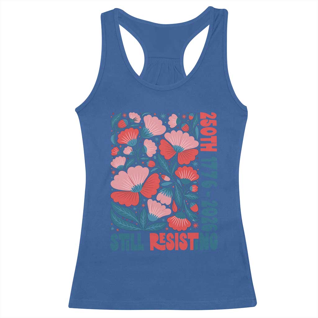 Floral 250th Still Resisting 4th of July 1776 2026 Racerback Tank Top