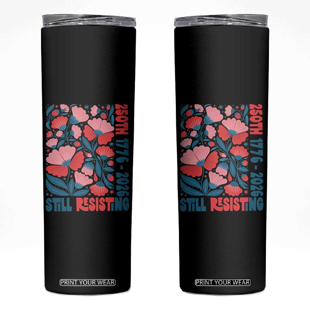 Floral 250th Still Resisting 4th of July 1776 2026 Skinny Tumbler