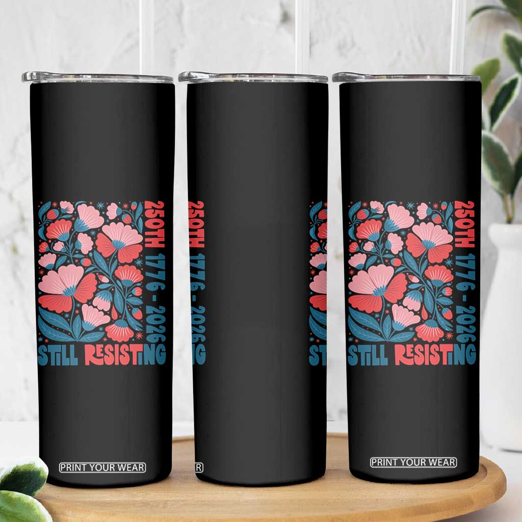 Floral 250th Still Resisting 4th of July 1776 2026 Skinny Tumbler