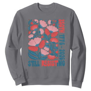 Floral 250th Still Resisting 4th of July 1776 2026 Sweatshirt