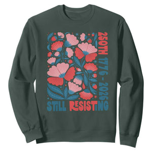 Floral 250th Still Resisting 4th of July 1776 2026 Sweatshirt