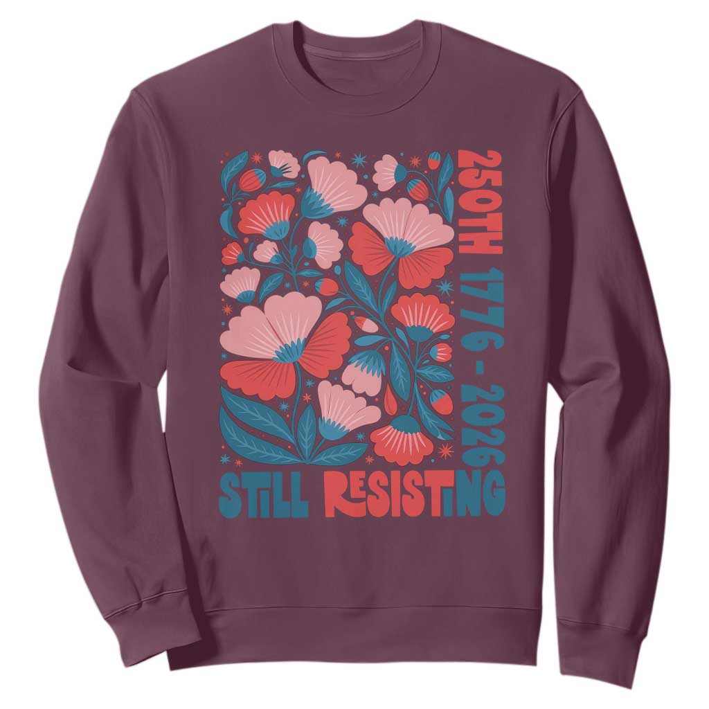 Floral 250th Still Resisting 4th of July 1776 2026 Sweatshirt