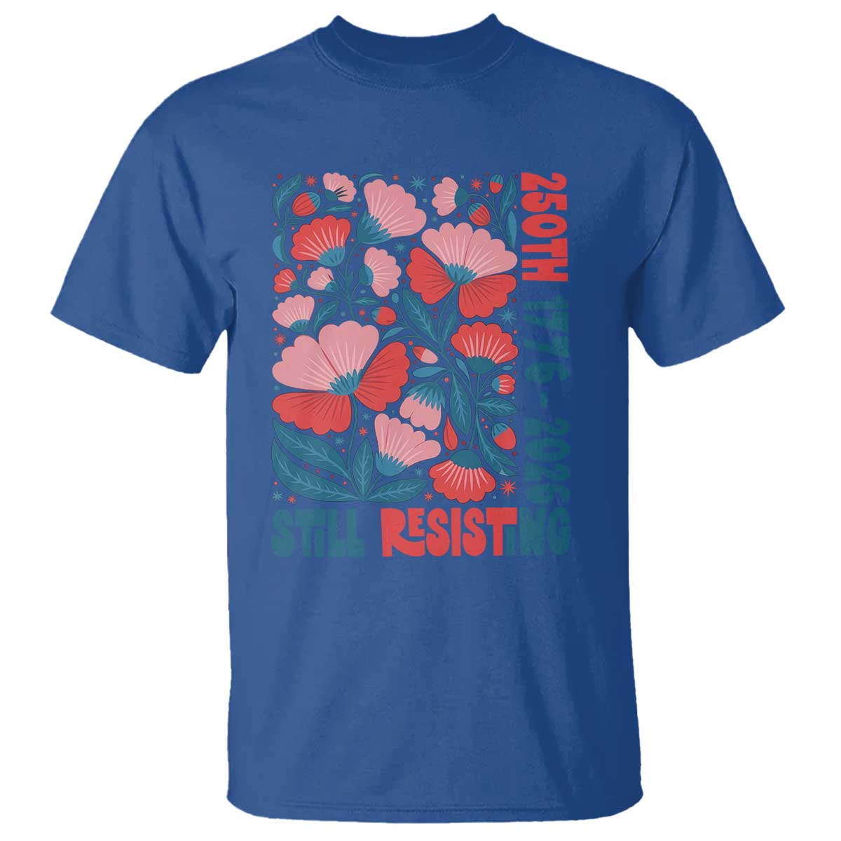 Floral 250th Still Resisting 4th of July 1776 2026 T Shirt